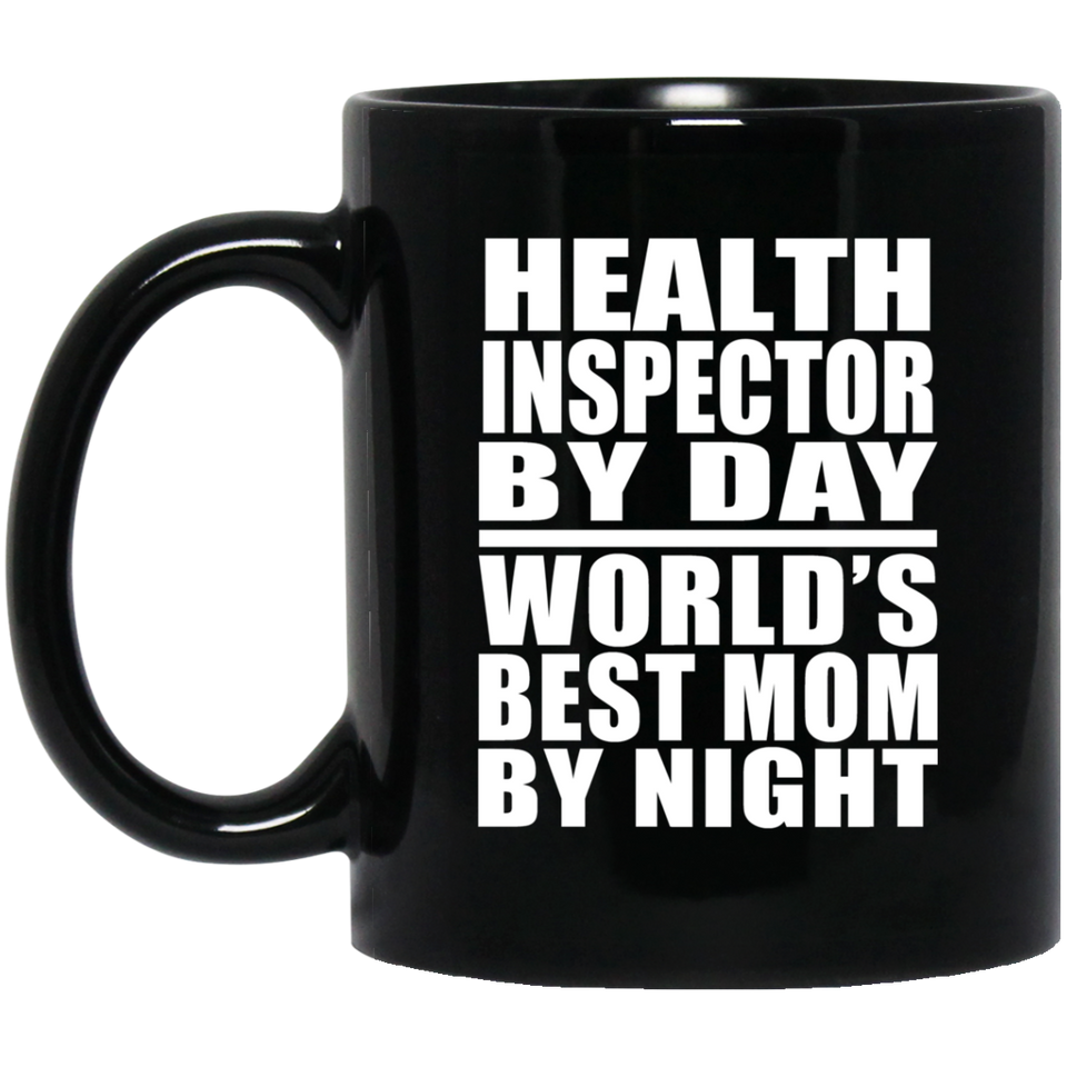 Health Inspector By Day World's Best Mom By Night - 11 Oz Coffee Mug