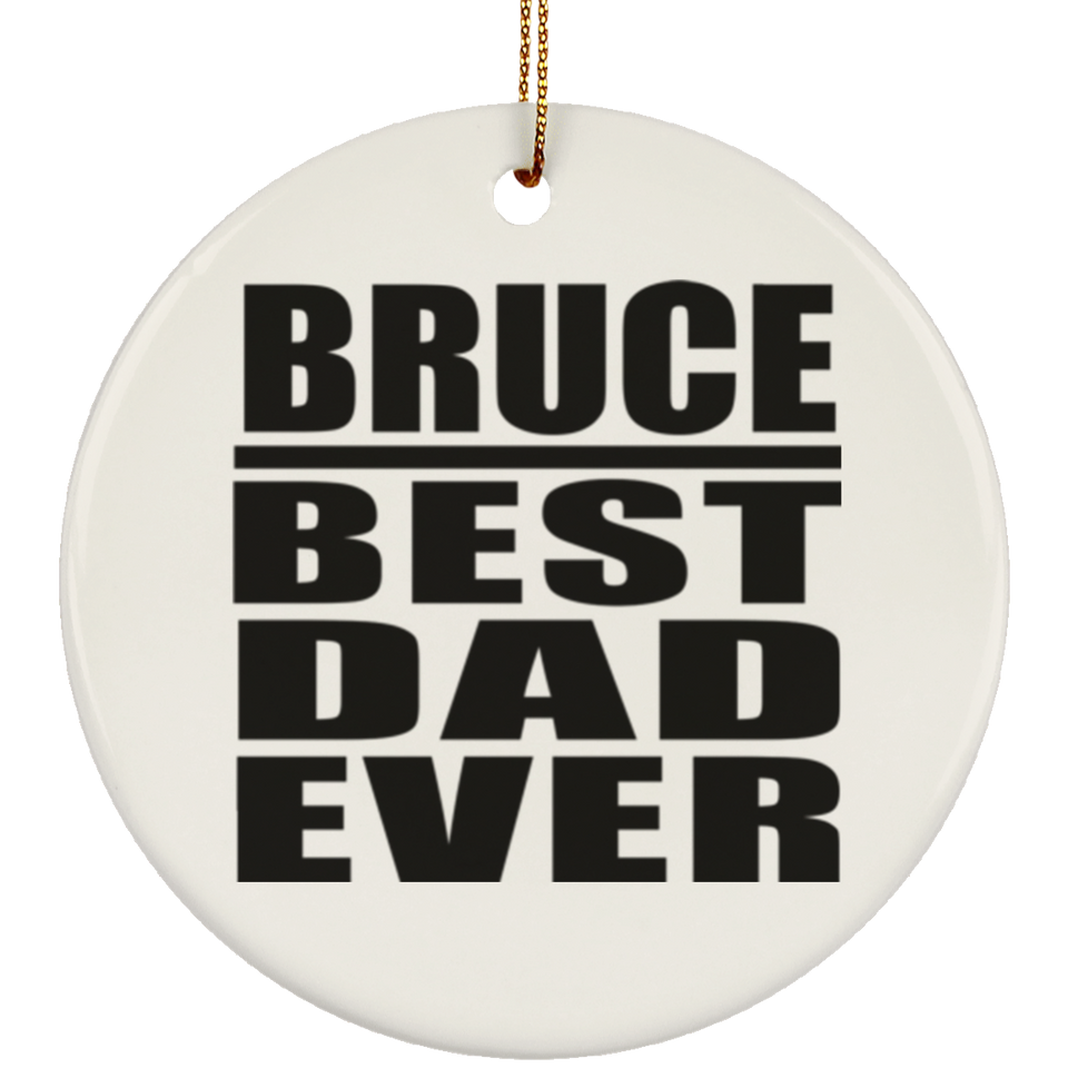 Bruce Best Dad Ever - Circle Ornament