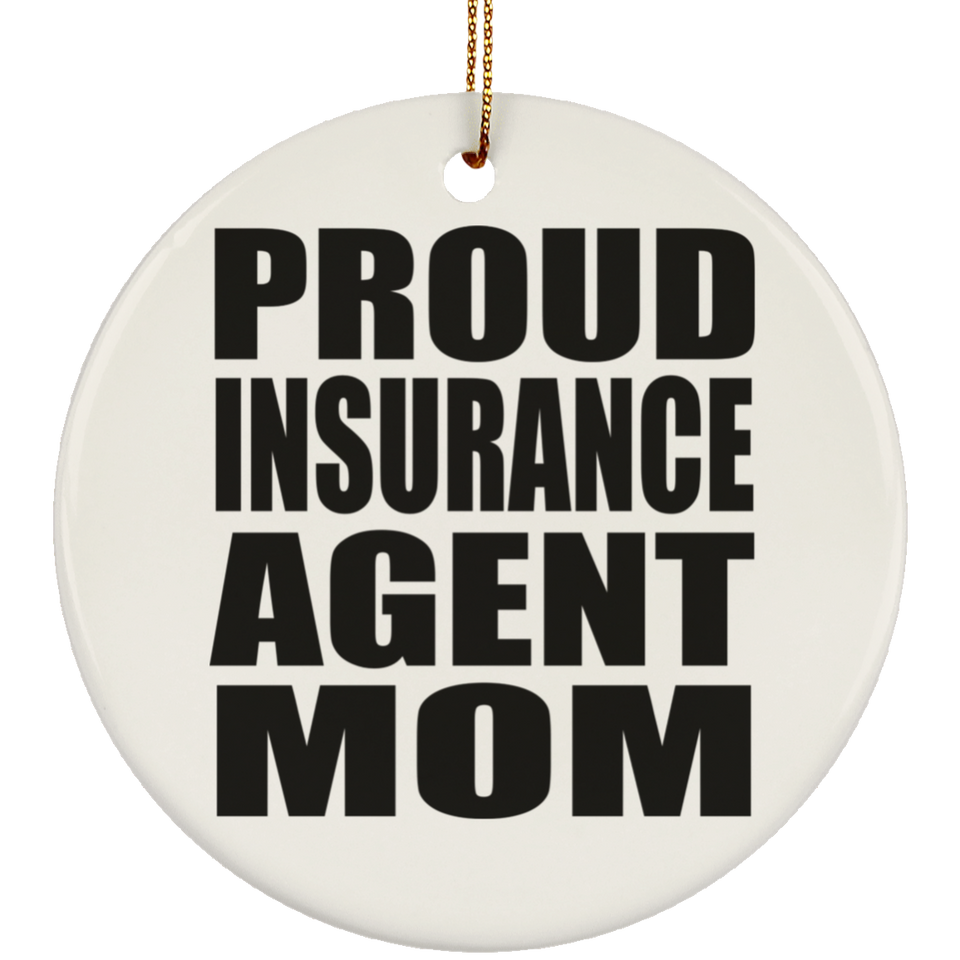 Proud Insurance Agent Mom - Circle Ornament
