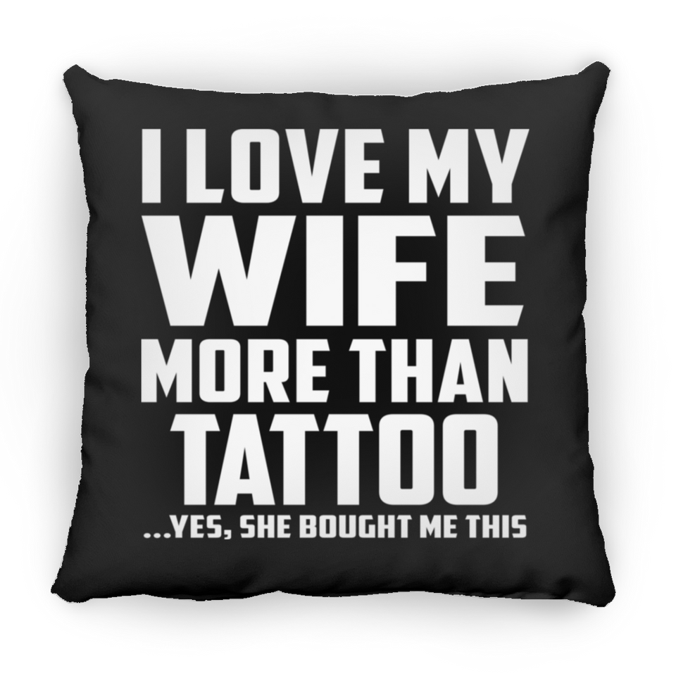 I Love My Wife More Than Tattoo - Throw Pillow Black
