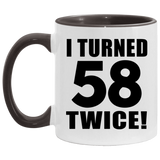 116th Birthday I Turned 58 Twice - 11oz Accent Mug Black