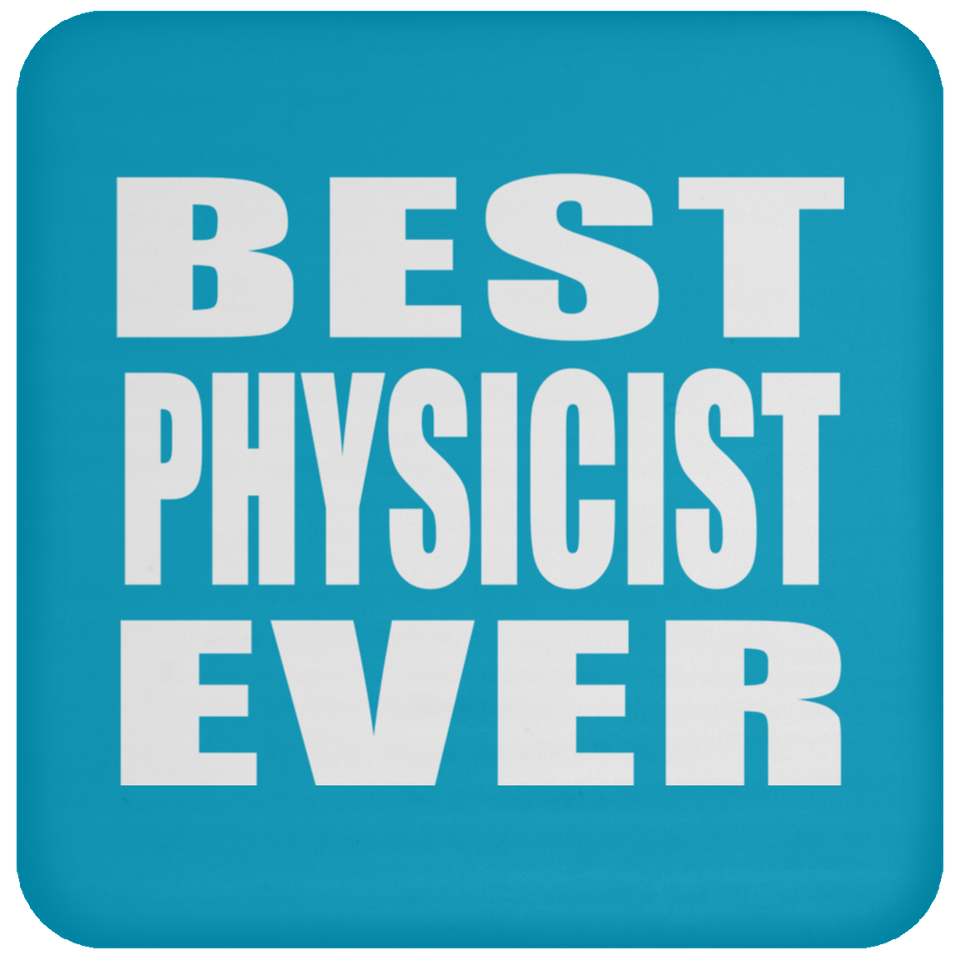 Best Physicist Ever - Drink Coaster