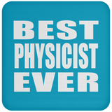 Best Physicist Ever - Drink Coaster