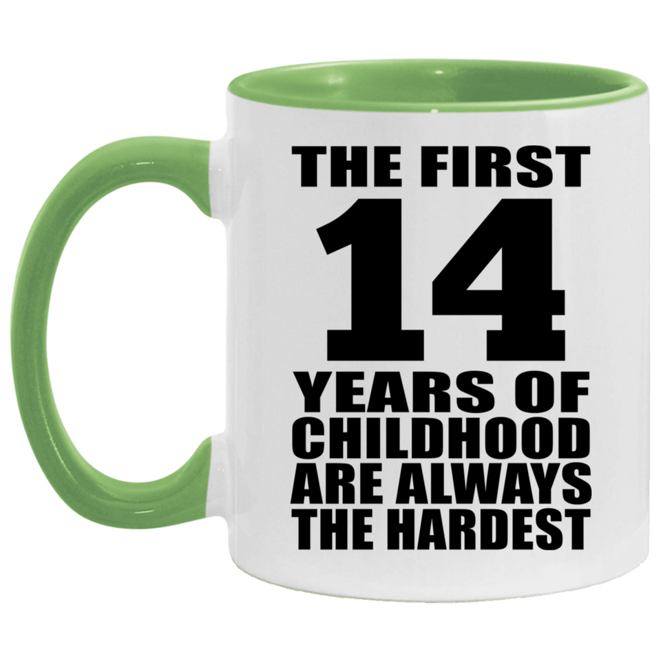 14th Birthday First 14 Years of Childhood Are The Hardest - 11oz Accent Mug Green