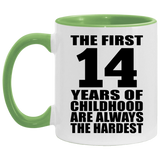 14th Birthday First 14 Years of Childhood Are The Hardest - 11oz Accent Mug Green