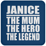 Janice The Mum The Hero The Legend - Drink Coaster