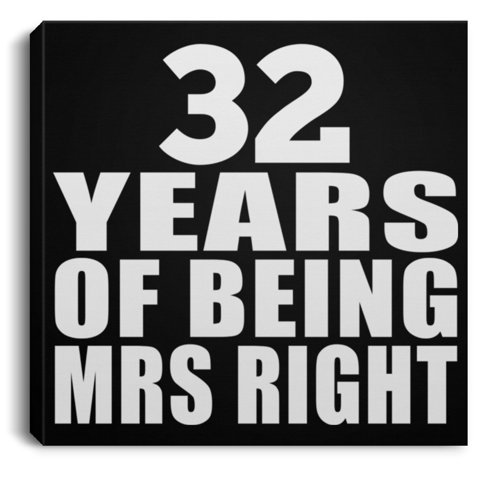 32nd Anniversary 32 Years Of Being Mrs Right - Canvas Square