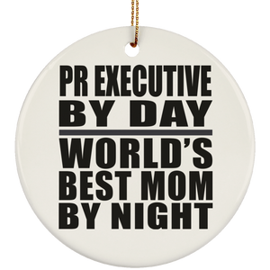 Pr Executive By Day World's Best Mom By Night - Circle Ornament