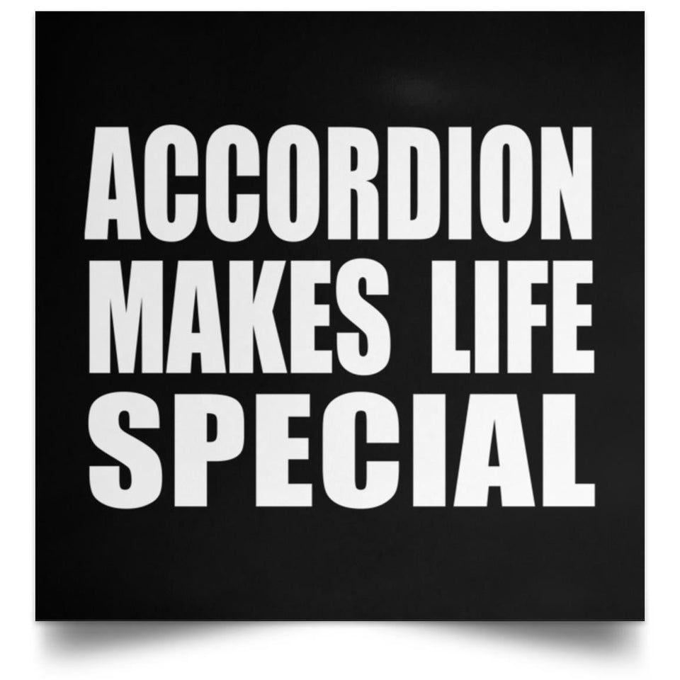 Accordion Makes Life Special - Poster Square