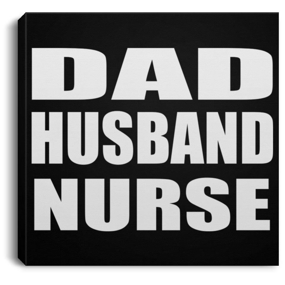 Dad Husband Nurse - Canvas Square