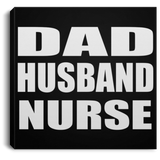 Dad Husband Nurse - Canvas Square