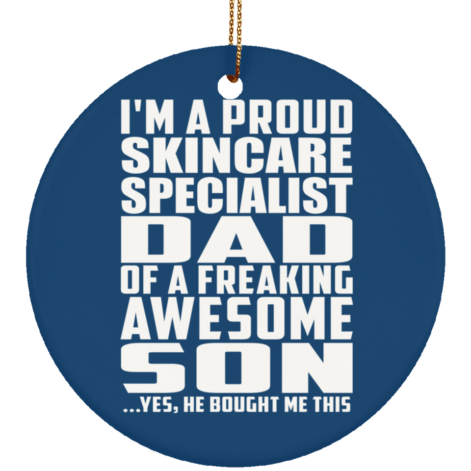 Proud Skincare Specialist Dad Of Awesome Son - Circle Ornament