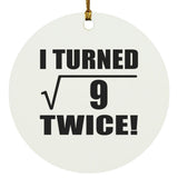 6th Birthday I Turned Square Root of 9 Twice - Circle Ornament