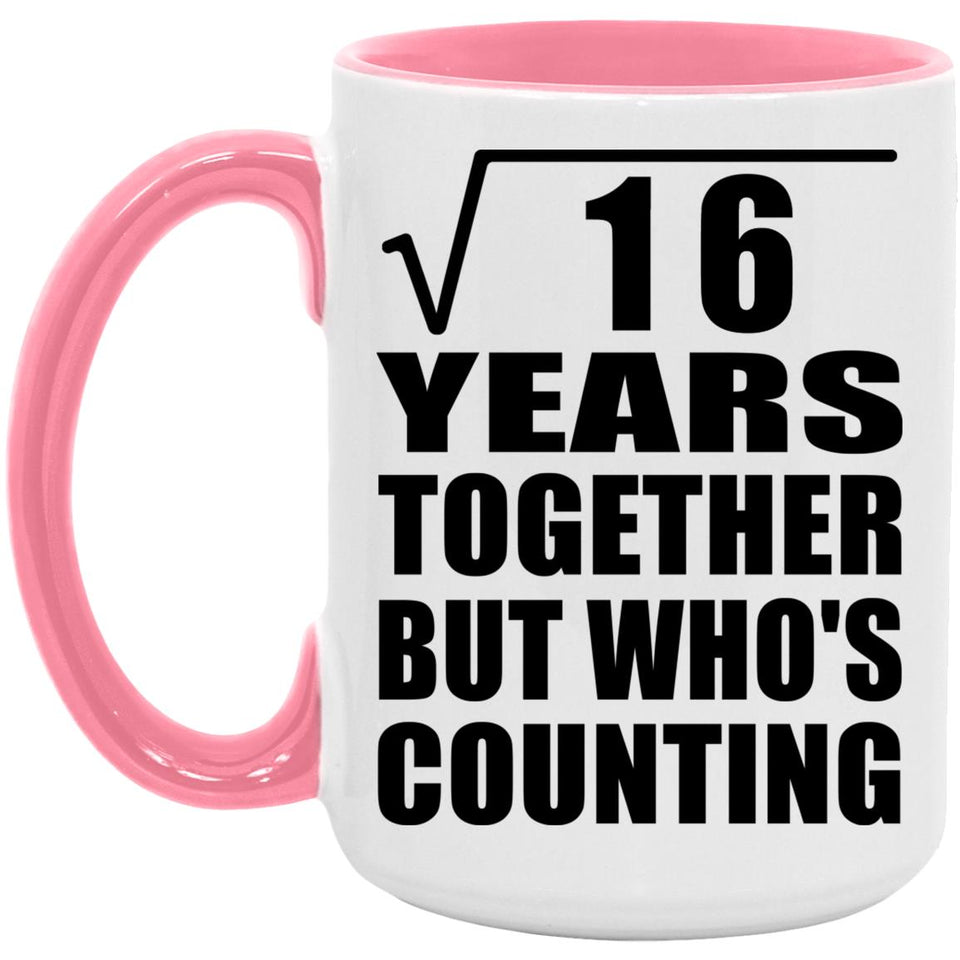 4th Anniversary Square Root of 16 Years Who's Counting - 15oz Accent Mug Pink