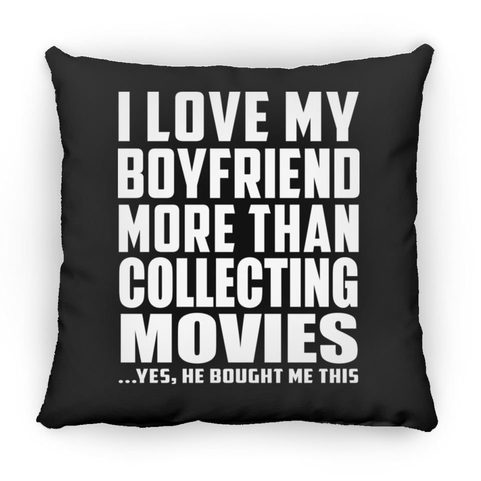 I Love My Boyfriend More Than Collecting Movies - Throw Pillow Black