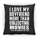 I Love My Boyfriend More Than Collecting Movies - Throw Pillow Black