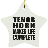 Tenor Horn Makes Life Complete - Star Ornament
