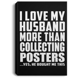 I Love My Husband More Than Collecting Posters - Canvas Portrait
