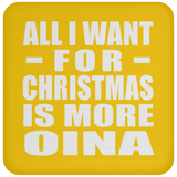 All I Want For Christmas Is More Oina - Coaster