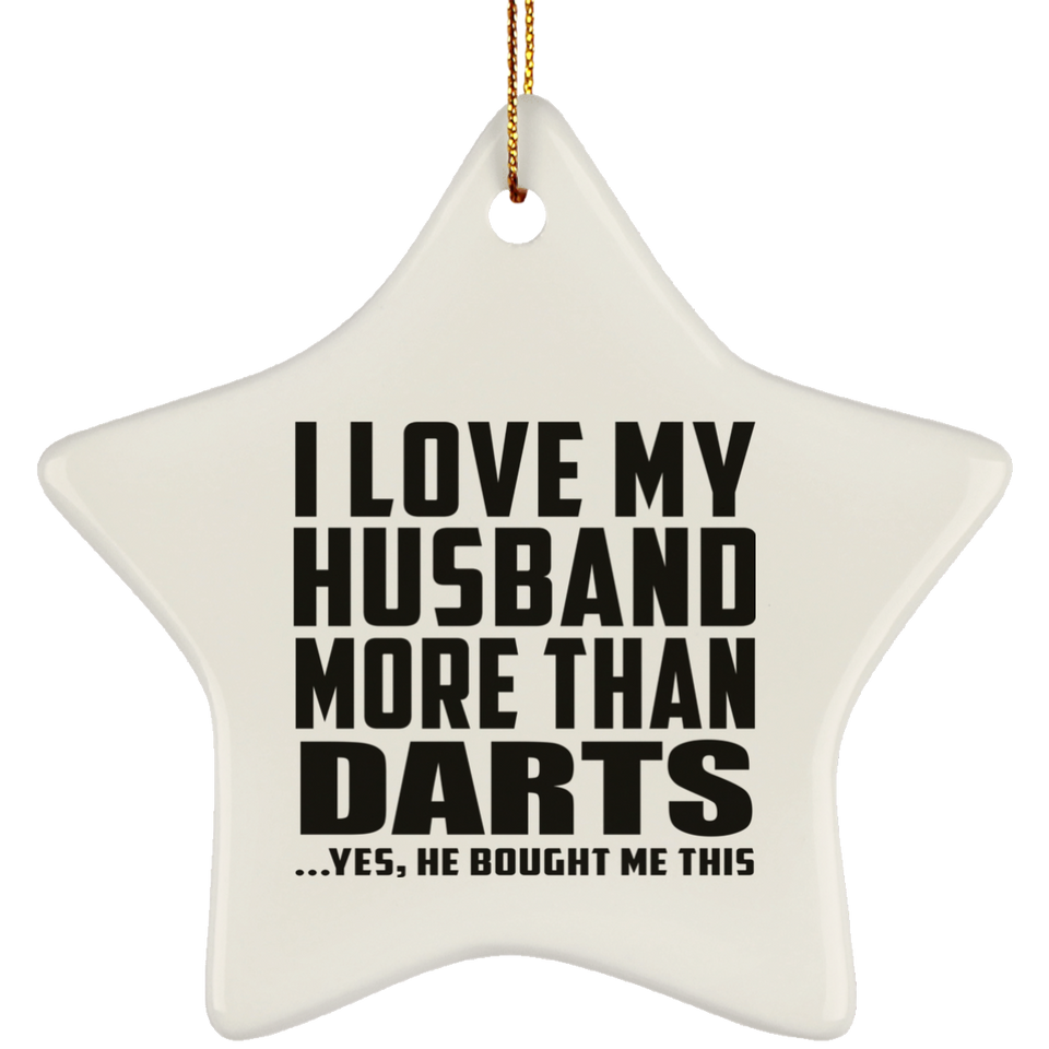 I Love My Husband More Than Darts - Star Ornament