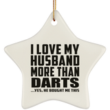 I Love My Husband More Than Darts - Star Ornament