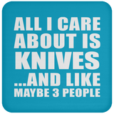 All I Care About Is Knives - Drink Coaster