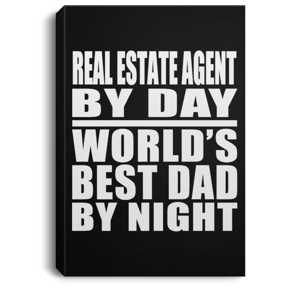 Real Estate Agent By Day World's Best Dad By Night - Canvas Portrait