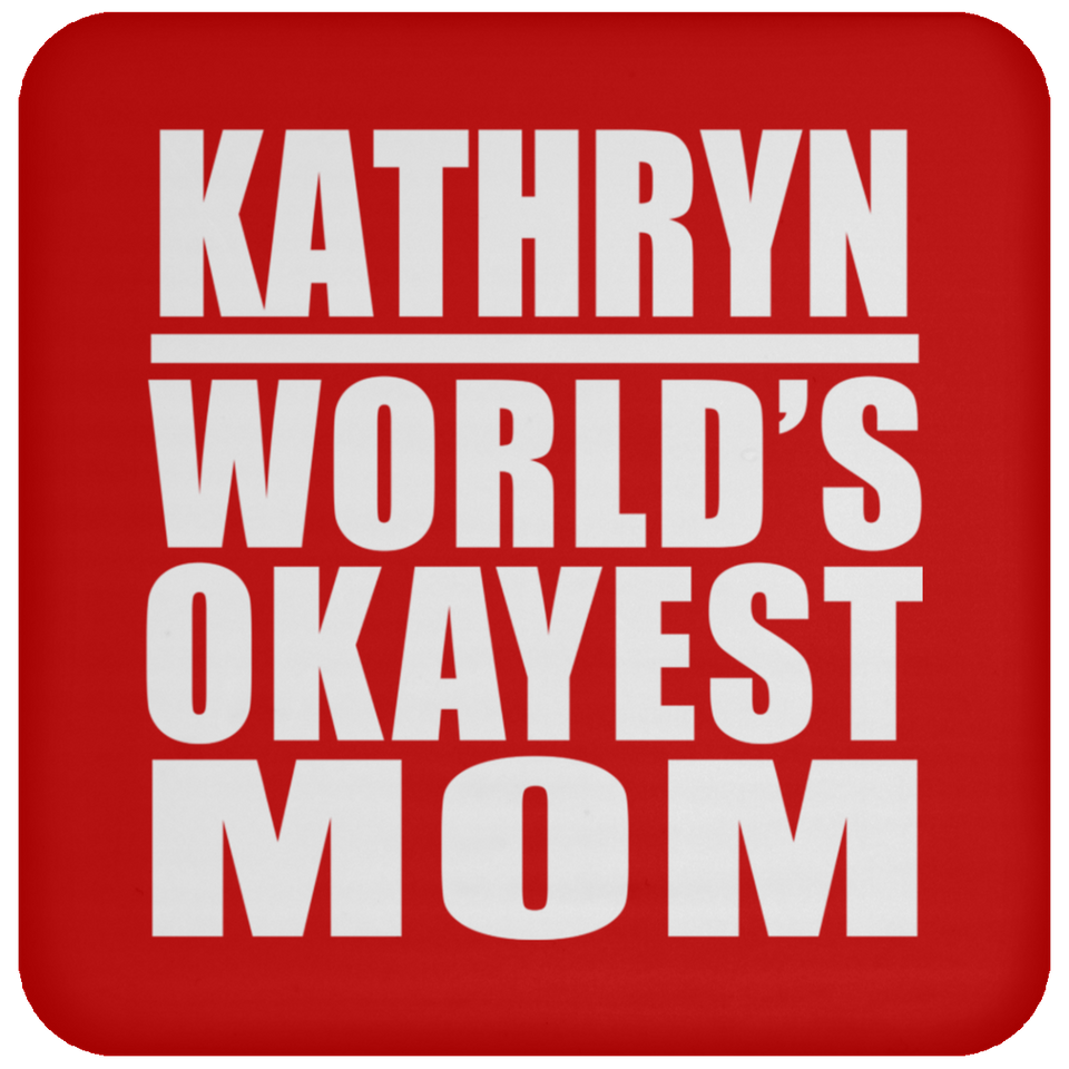 Kathryn World's Okayest Mom - Drink Coaster
