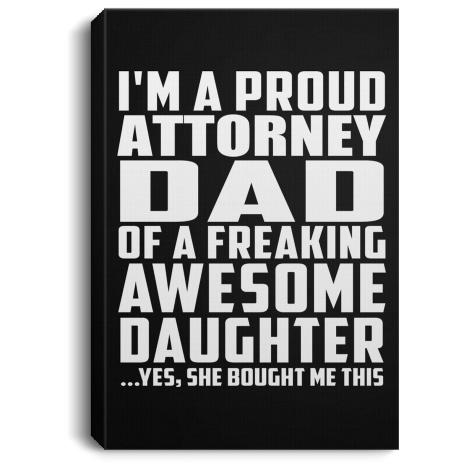 Proud Attorney Dad Of Awesome Daughter - Canvas Portrait