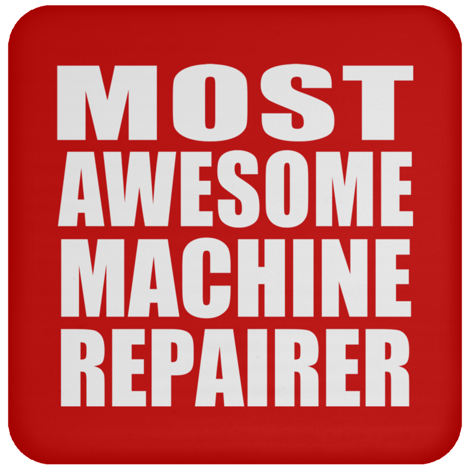 Most Awesome Machine Repairer - Drink Coaster