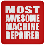 Most Awesome Machine Repairer - Drink Coaster