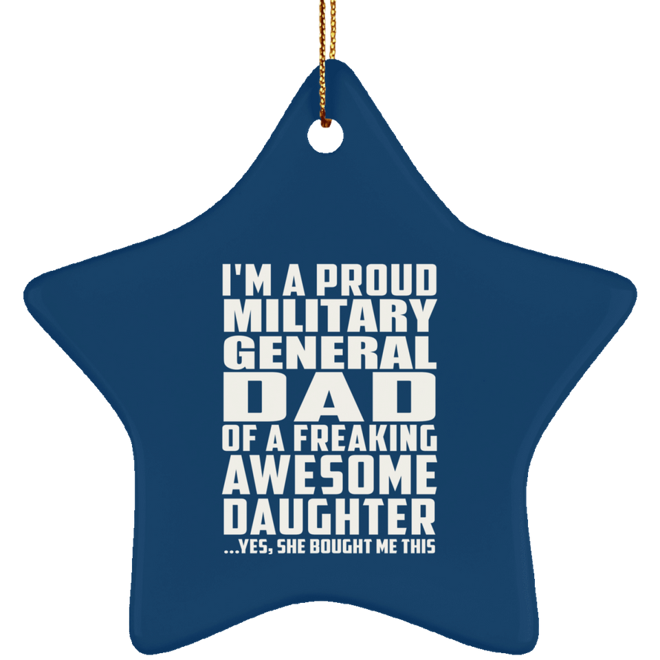 Proud Military General Dad Of Awesome Daughter - Star Ornament