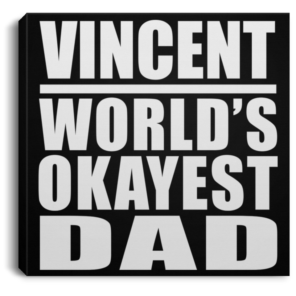 Vincent World's Okayest Dad - Canvas Square