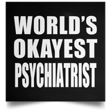 World's Okayest Psychiatrist - Poster Square