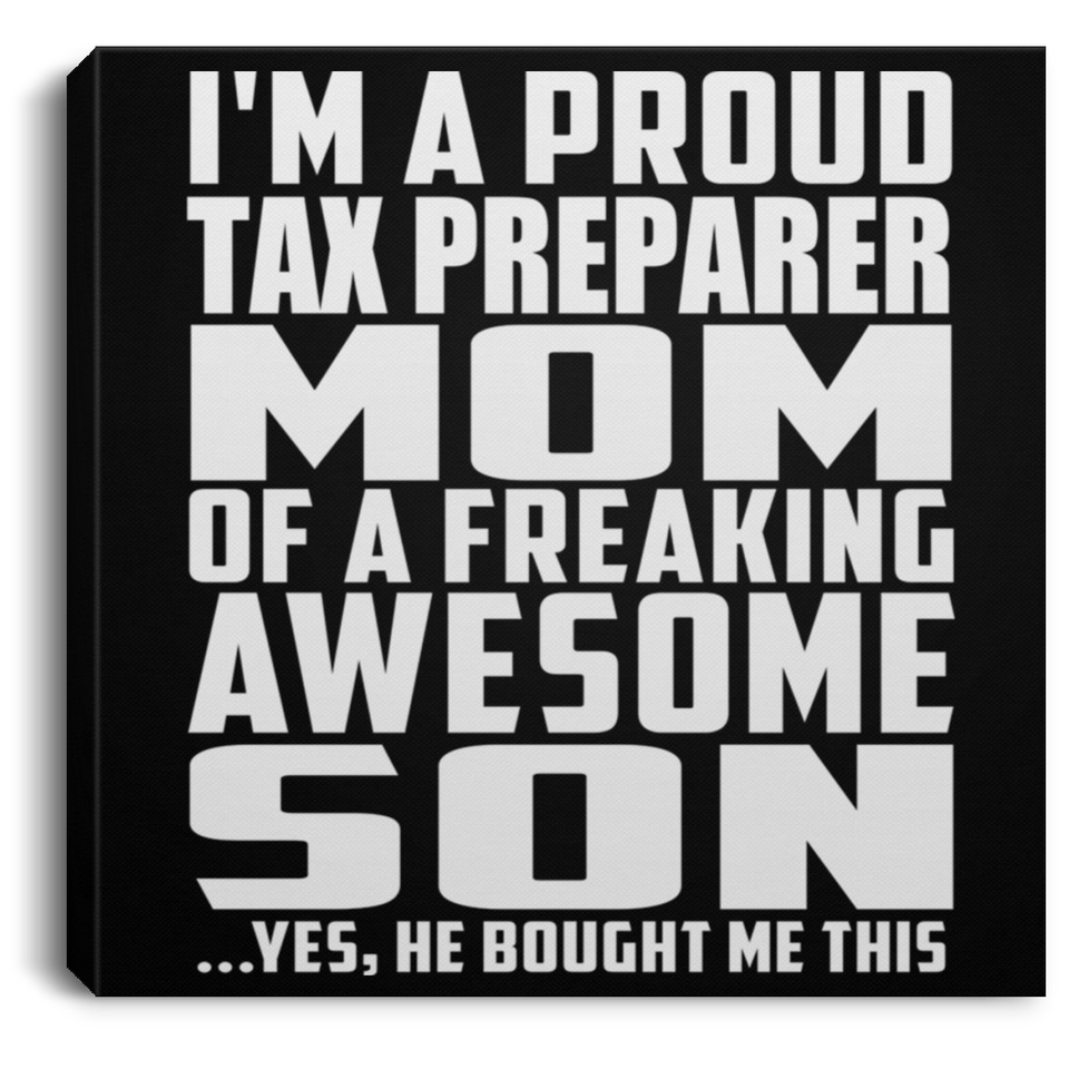 Proud Tax Preparer Mom Of Awesome Son - Canvas Square