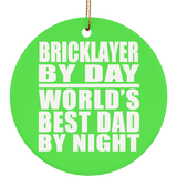 Bricklayer By Day World's Best Dad By Night - Circle Ornament
