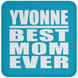 Yvonne Best Mom Ever - Drink Coaster
