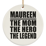 Maureen The Mom The Hero The Legend - Circle Ornament