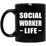 Social Worker Life - 11oz Coffee Mug Black