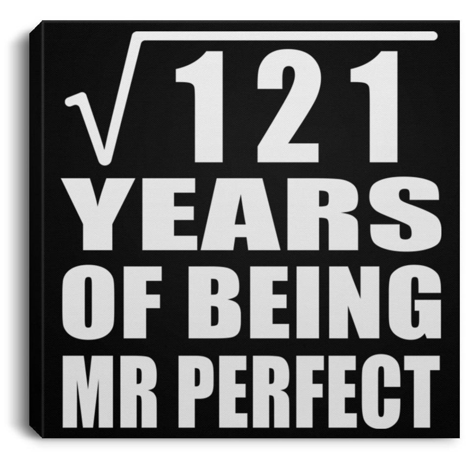 11th Anniversary Square Root of 121 Years of Mr Perfect - Canvas Square