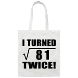 18th Birthday I Turned Square Root of 81 Twice - Tote Bag White