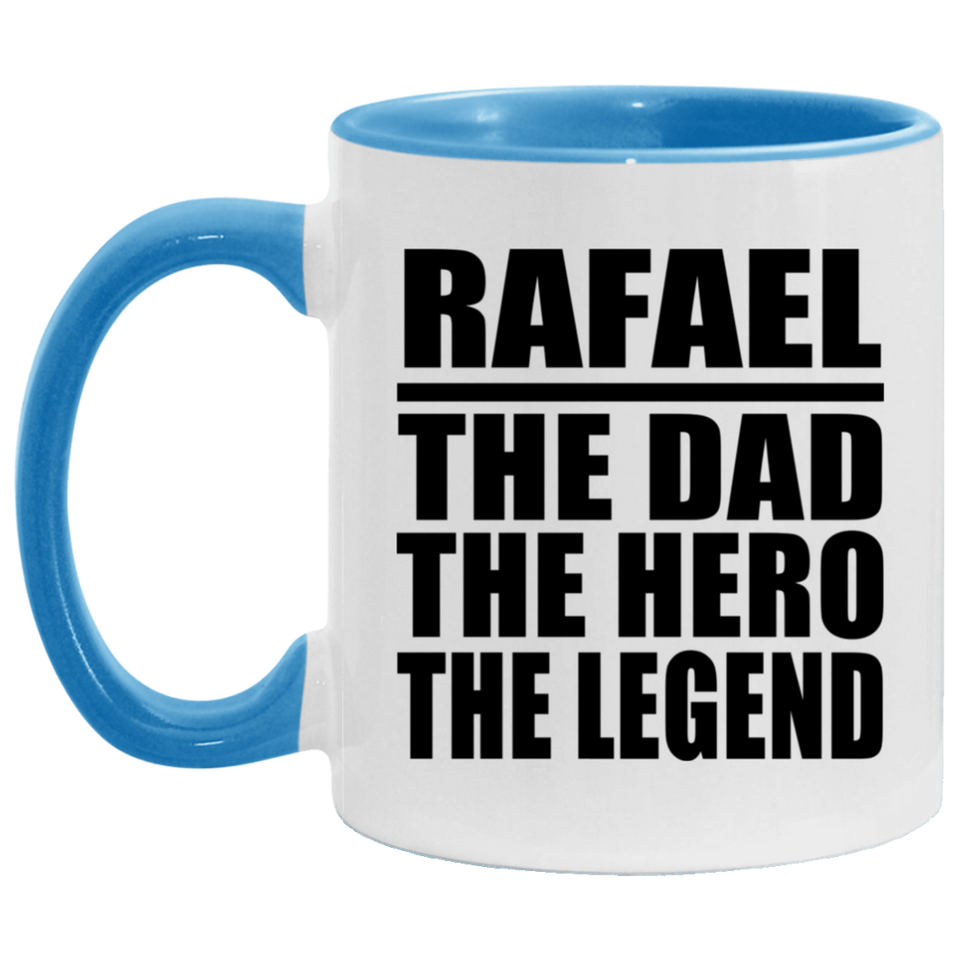 Rafael The Dad The Hero The Legend - 11oz Accent Mug Blue