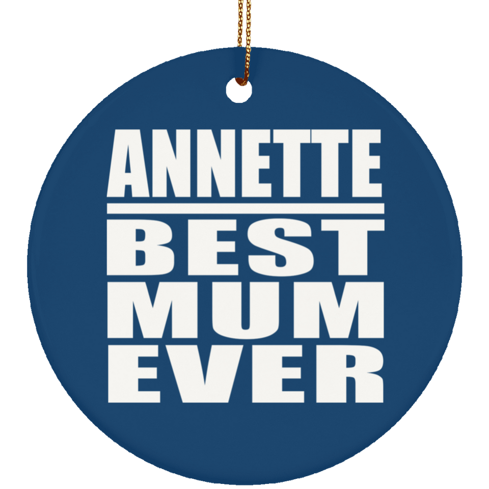 Annette Best Mum Ever - Circle Ornament