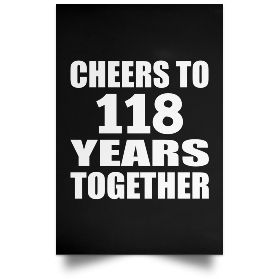 118th Anniversary Cheers To 118 Years Together - Poster Portrait