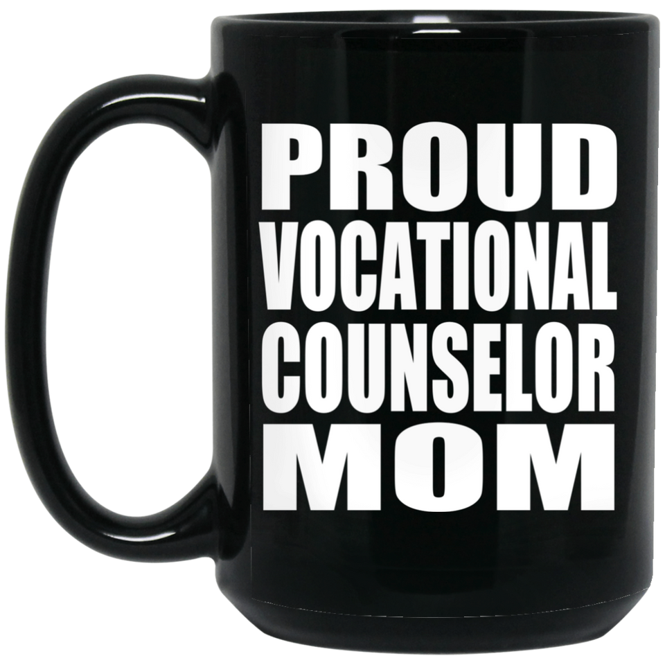 Proud Vocational Counselor Mom - 15oz Coffee Mug Black