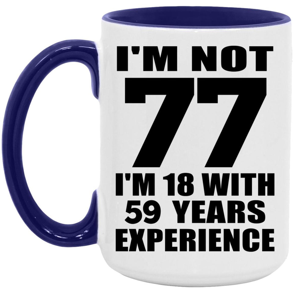 77th Birthday I'm Not 77 I'm 18 With 59 Years Experience - 15oz Accent Mug Purple