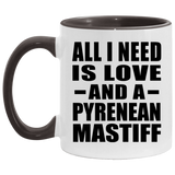All I Need Is Love And A Pyrenean Mastiff - 11oz Accent Mug Black