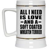 All I Need Is Love And A Soft Coated Wheaten Terrier - Beer Stein