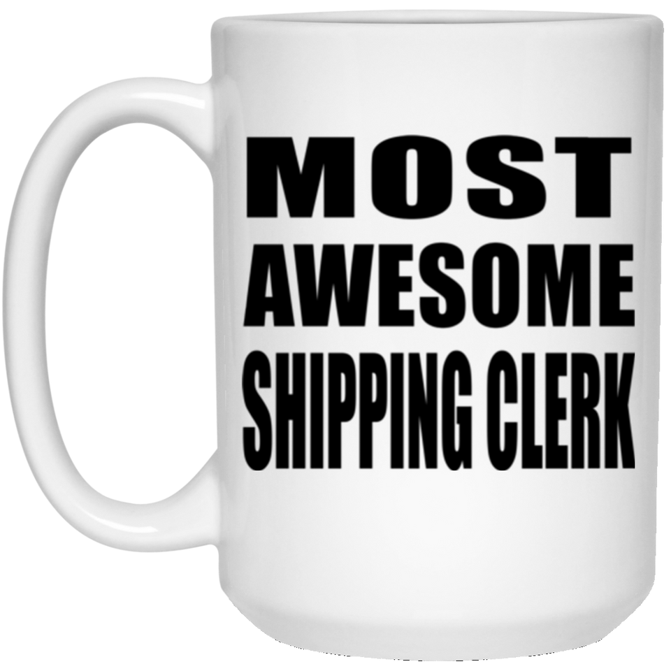 Most Awesome Shipping Clerk - 15 Oz Coffee Mug