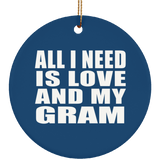 All I Need Is Love And My Gram - Circle Ornament